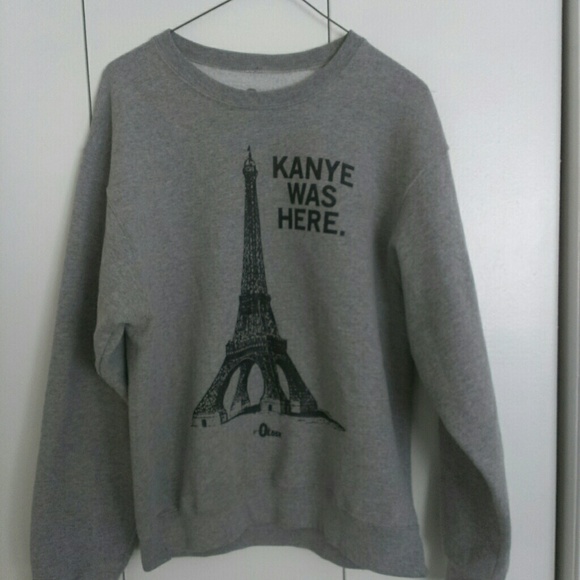"Kanye Was Here"  sweatshirt