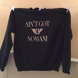 "Ain't Got Nomani" Crewneck Sweatshirt