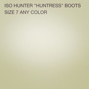 ISO**** Hunter huntress boots size 7