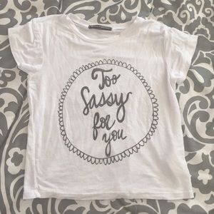 Too sassy for you shirt