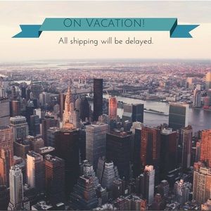 On Vacation- All Shipping Delayed