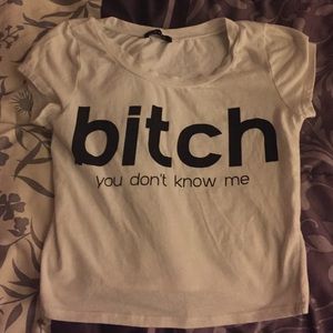 "Bitch you don't know me"