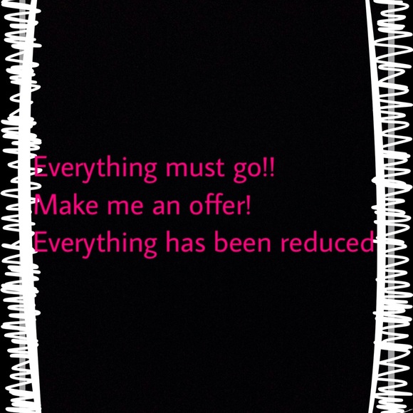 Everything has to go!!