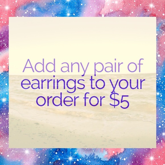 All earrings $5 when added to an order.