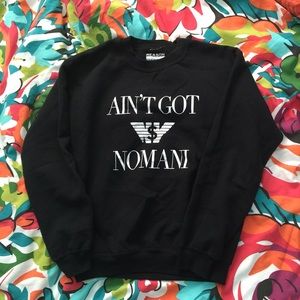ain't got no mani~ sweatshirt
