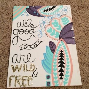 Painted Canvas "All good things are wild and free"