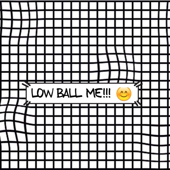 LOWBALL OFFERS!