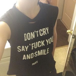 Don't cry. Say fuck you and smile shirt.