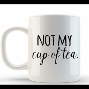 NWT Not my cup of tea Coffee Mug