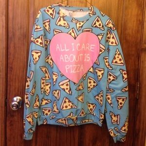 Fresh tops All I Care About Is Pizza sweatshirt