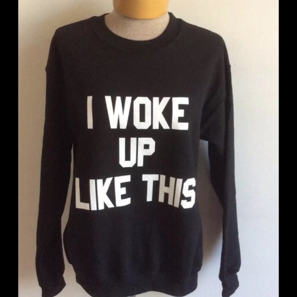 I Woke Up Like This pullover Sweatshirt - Picture 2 of 4