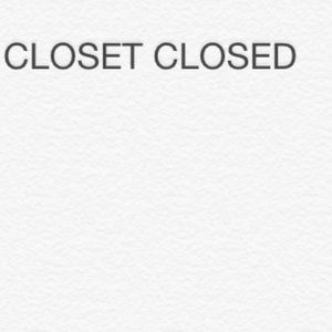 Closet closed for now