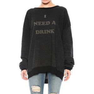 Wildfox I Need a Drink a Sweatshirt