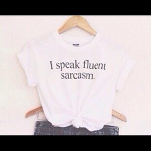 I speak fluent sarcasm t shirt