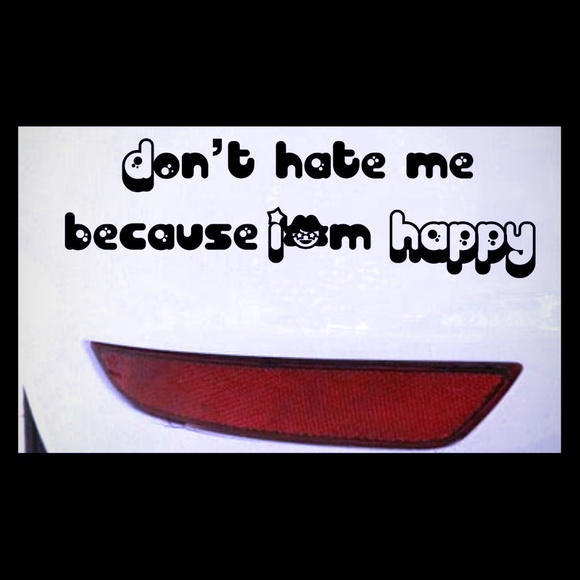 Don't Hate Me Because I'm Happy