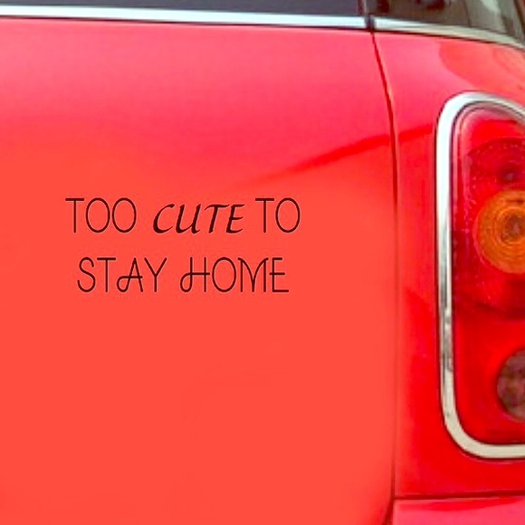 Too cute to stay home removable sticker
