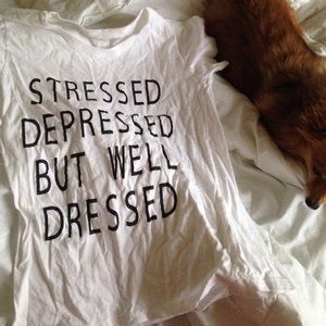 Stressed depressed but well dress tee