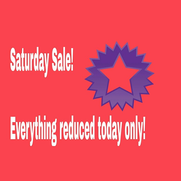 Saturday Sale! Everything reduced today!