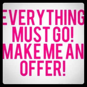 Any offer will be SERIOUSLY considered!