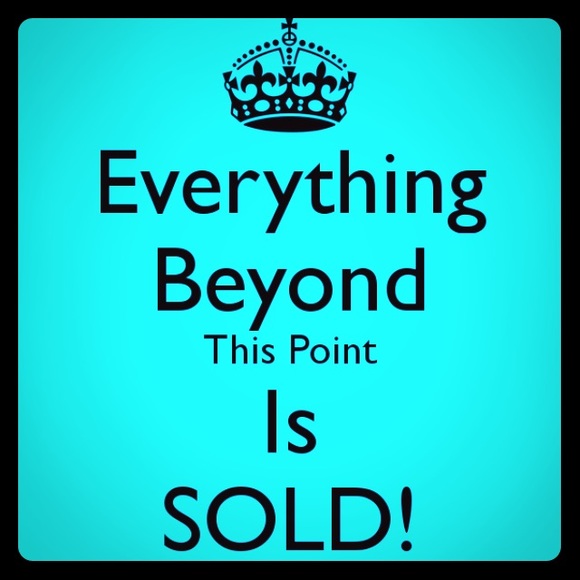 Everything past this point is SOLD