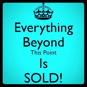 Everything past this point is SOLD
