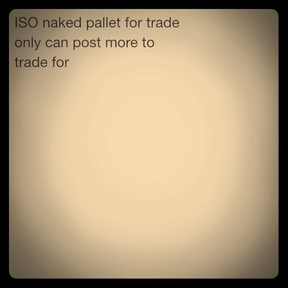 Looking for a naked pallet to trade with