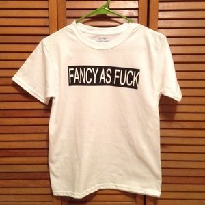 Fancy As Fuck Shirt