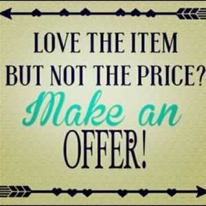 I love to negotiate so make an offer!!!!