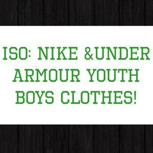 ISO: Nike & UA For Youth Boys