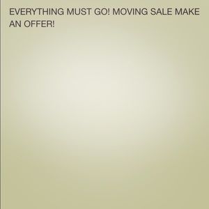 MOVING SALE! Everything has to go!