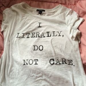 I literally do not care t shirt