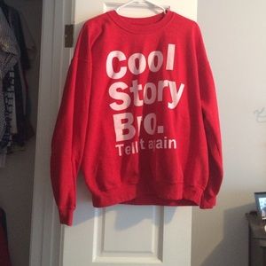 "cool story bro" sweatshirt