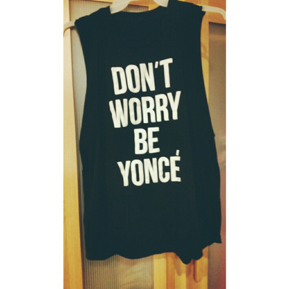 Don't worry BEYONCE muscle tee