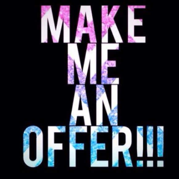 Make me a reasonable offer!