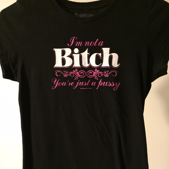 Small I'm not a bitch shirt
