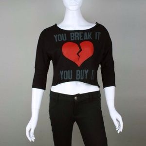 You break it you buy it crop top shirt