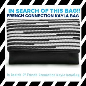 IN SEARCH OF THE KAYLA HANDBAG - FRENCH CONNECTION