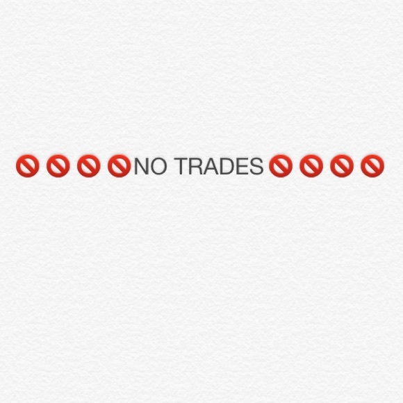 NO TRADES 🚫🚫