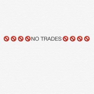 NO TRADES 🚫🚫