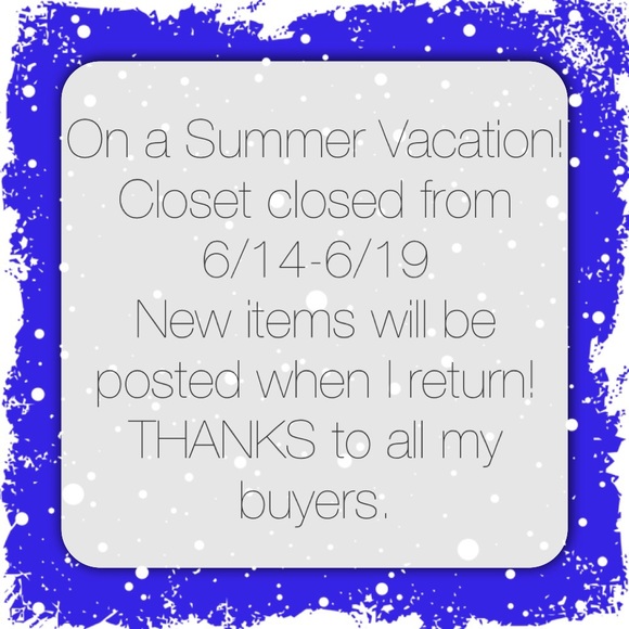 Upcoming summer vacation! Closet will be closed.