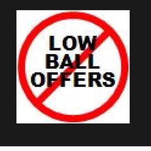 No low ball offers