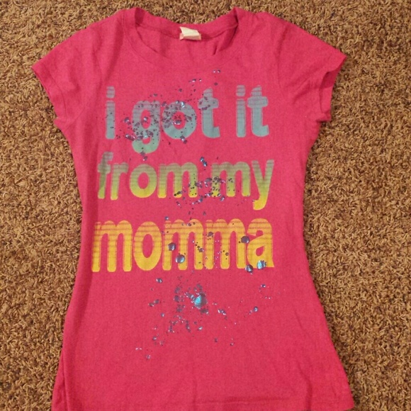 I got it from my momma tshirt