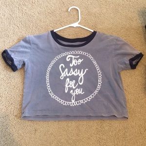 Too Sassy For You Crop Tee