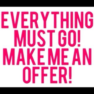 Everything must go ... Make a offer
