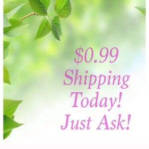 .99 shipping!! Just ask