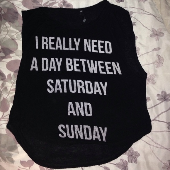 "I really need a day between Saturday and Sunday" - Picture 1 of 2