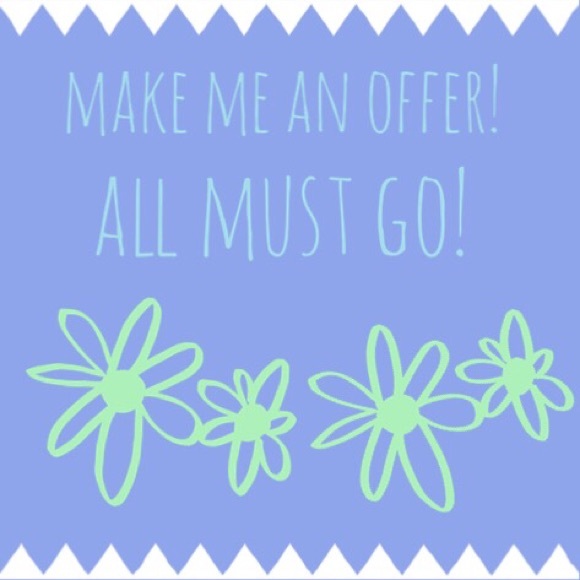 MAKE ME AN OFFER! ALL MUST GO