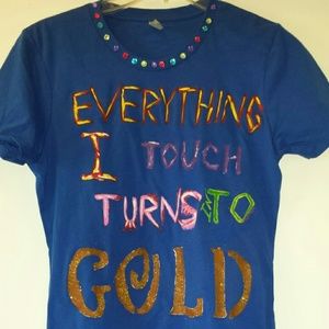 Everything I Touch Turns Into Gold