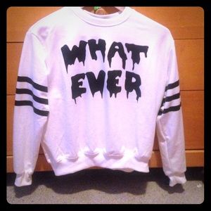 "Whatever" sweatshirt