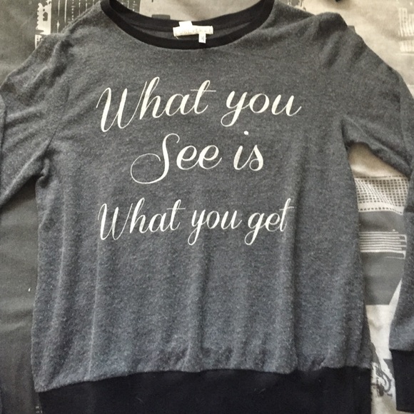 Grey "What You See is What You Get" sweater